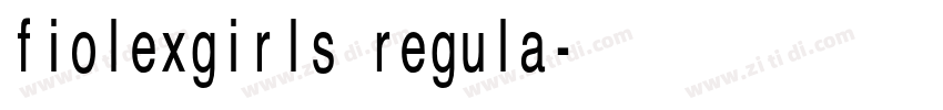 fiolexgirls regula字体转换 fiolexgirls regula字体转换